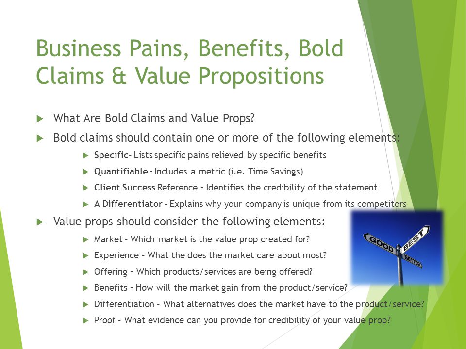 Business Pains, Benefits, Bold Claims & Value Propositions  What Are Bold Claims and Value Props.