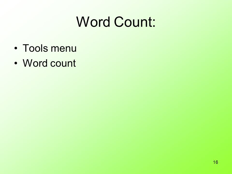 16 Word Count: Tools menu Word count