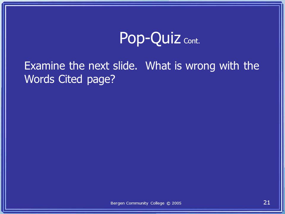 Pop-Quiz Time What is a Works Cited Page.