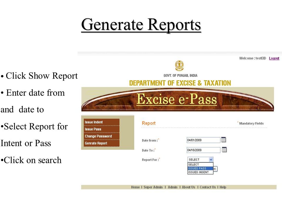 Generate Reports Click Show Report Enter date from and date to Select Report for Intent or Pass Click on search