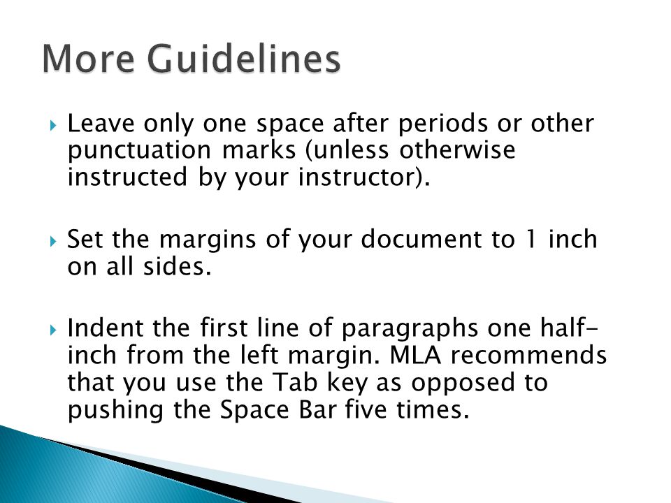  Leave only one space after periods or other punctuation marks (unless otherwise instructed by your instructor).