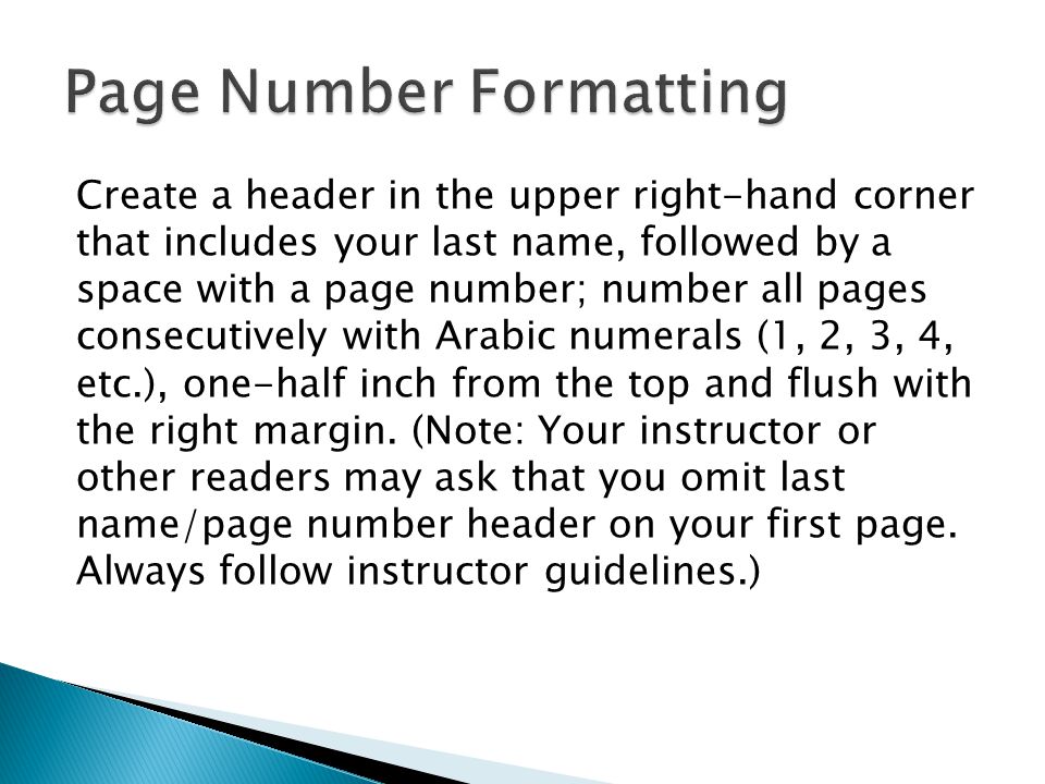 Create a header in the upper right-hand corner that includes your last name, followed by a space with a page number; number all pages consecutively with Arabic numerals (1, 2, 3, 4, etc.), one-half inch from the top and flush with the right margin.