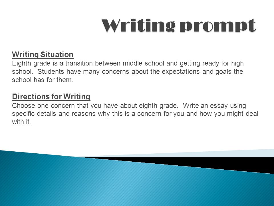 Writing Situation Eighth grade is a transition between middle school and getting ready for high school.