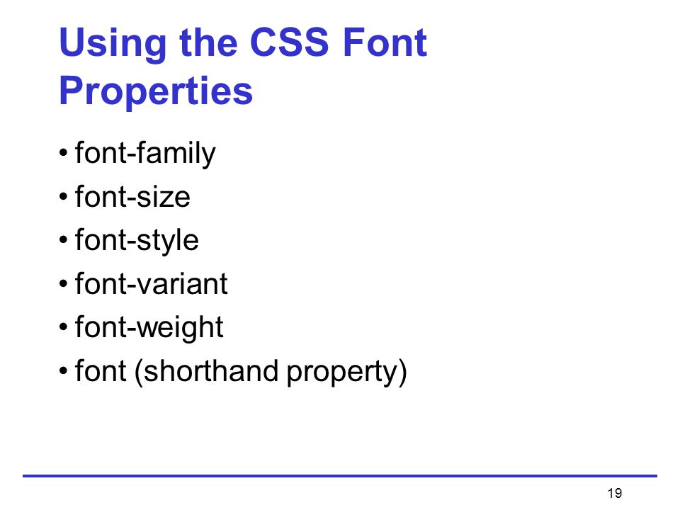 19 Using the CSS Font Properties font-family font-size font-style font-variant font-weight font (shorthand property)