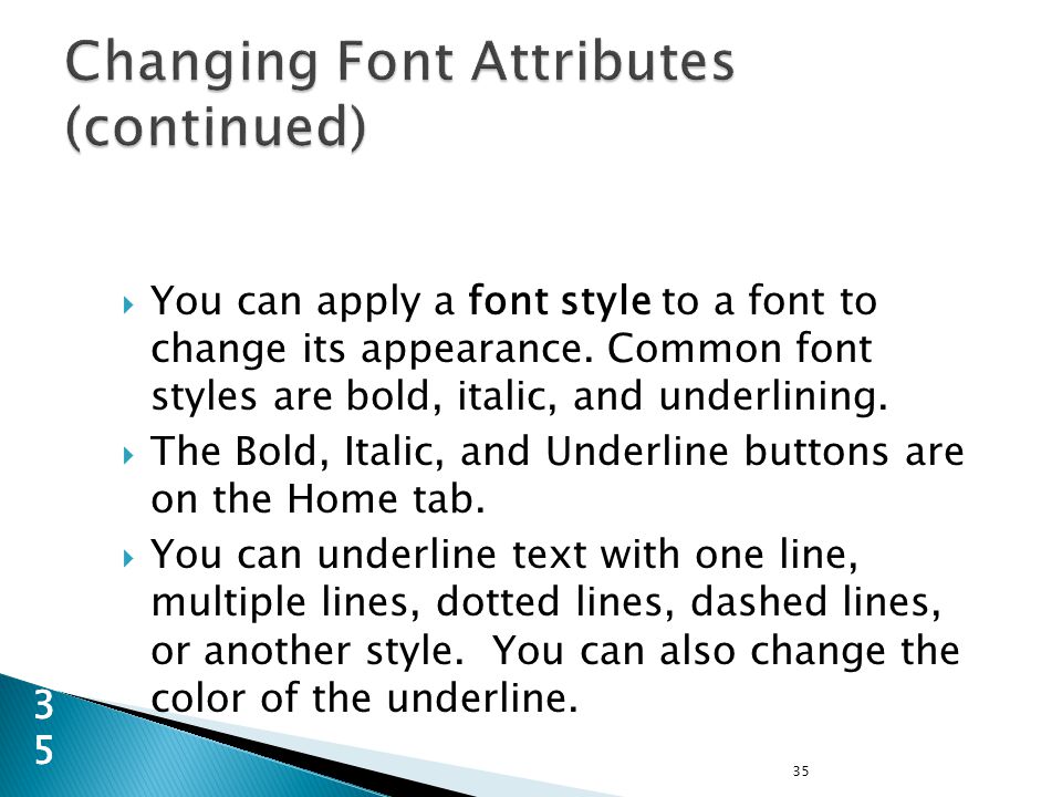 35 35  You can apply a font style to a font to change its appearance.