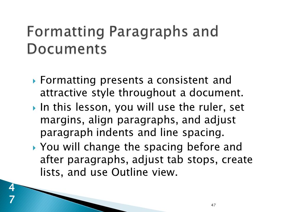  Formatting presents a consistent and attractive style throughout a document.