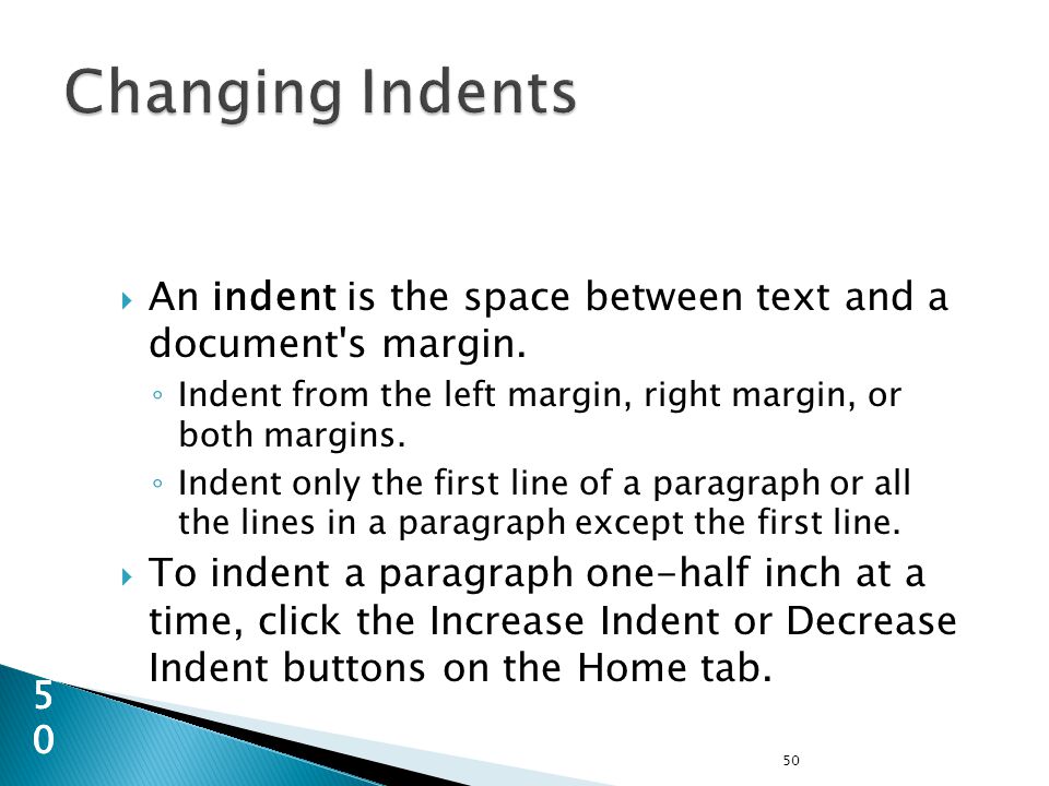 50 50  An indent is the space between text and a document s margin.