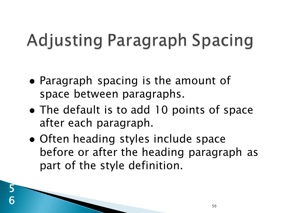 Paragraph spacing is the amount of space between paragraphs.