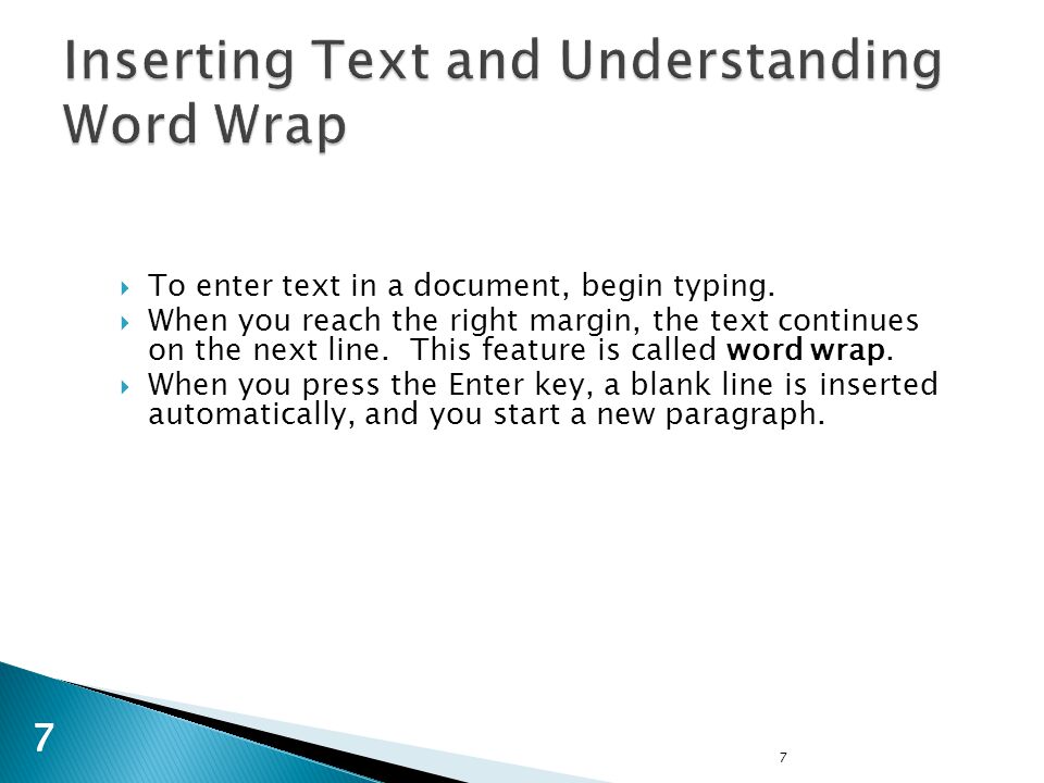 7 7  To enter text in a document, begin typing.