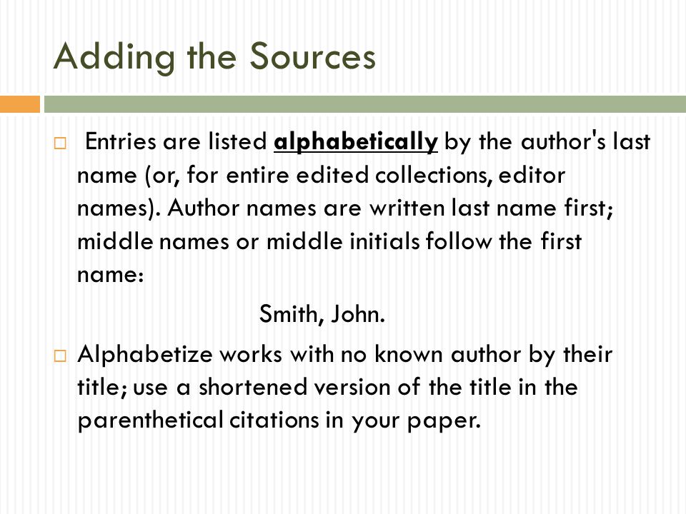 Adding the Sources  Entries are listed alphabetically by the author s last name (or, for entire edited collections, editor names).