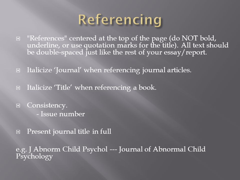  References centered at the top of the page (do NOT bold, underline, or use quotation marks for the title).