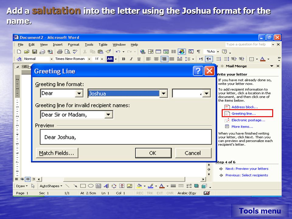 Add a salutation into the letter using the Joshua format for the name. Tools menu