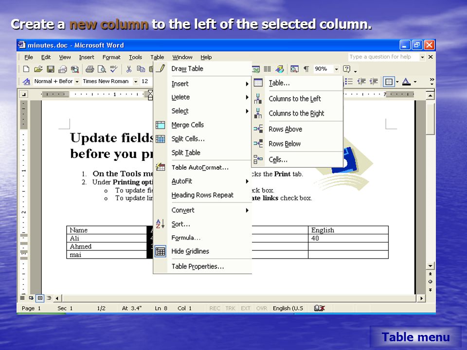 Create a new column to the left of the selected column. Table menu