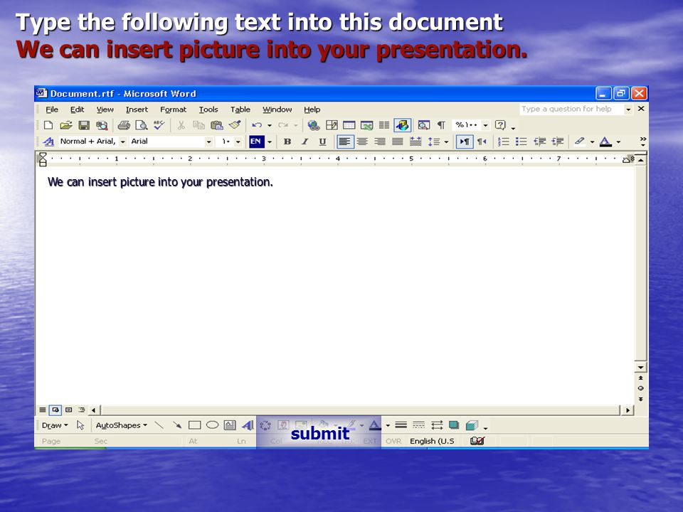 Type the following text into this document We can insert picture into your presentation.