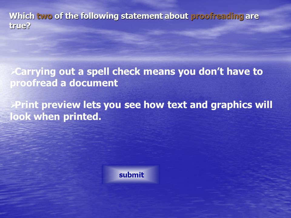 Which two of the following statement about proofreading are true.