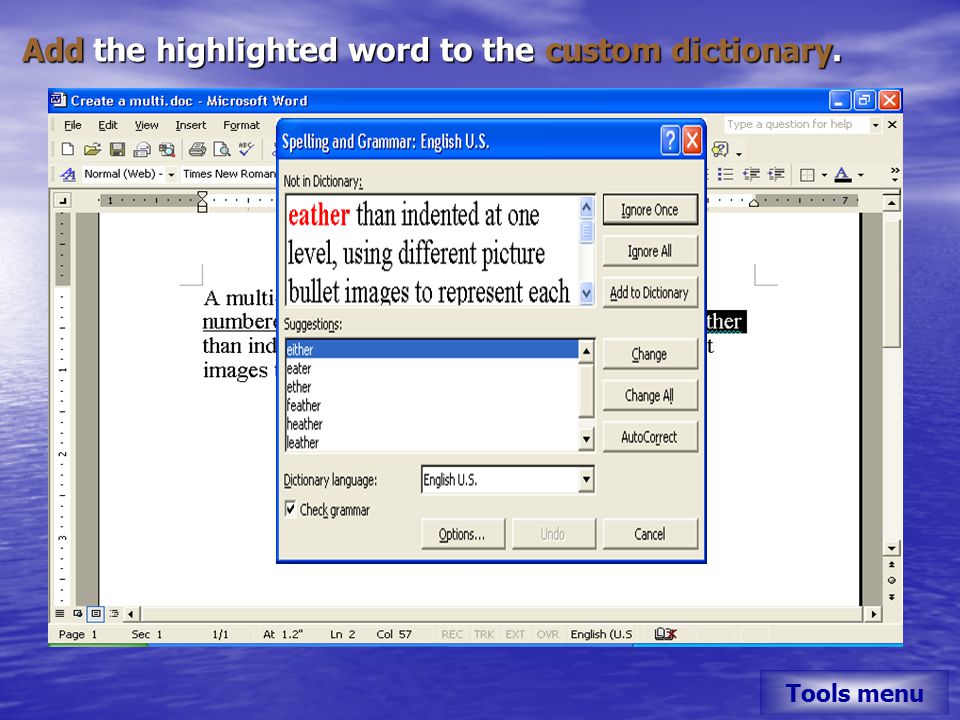 Add the highlighted word to the custom dictionary. Tools menu