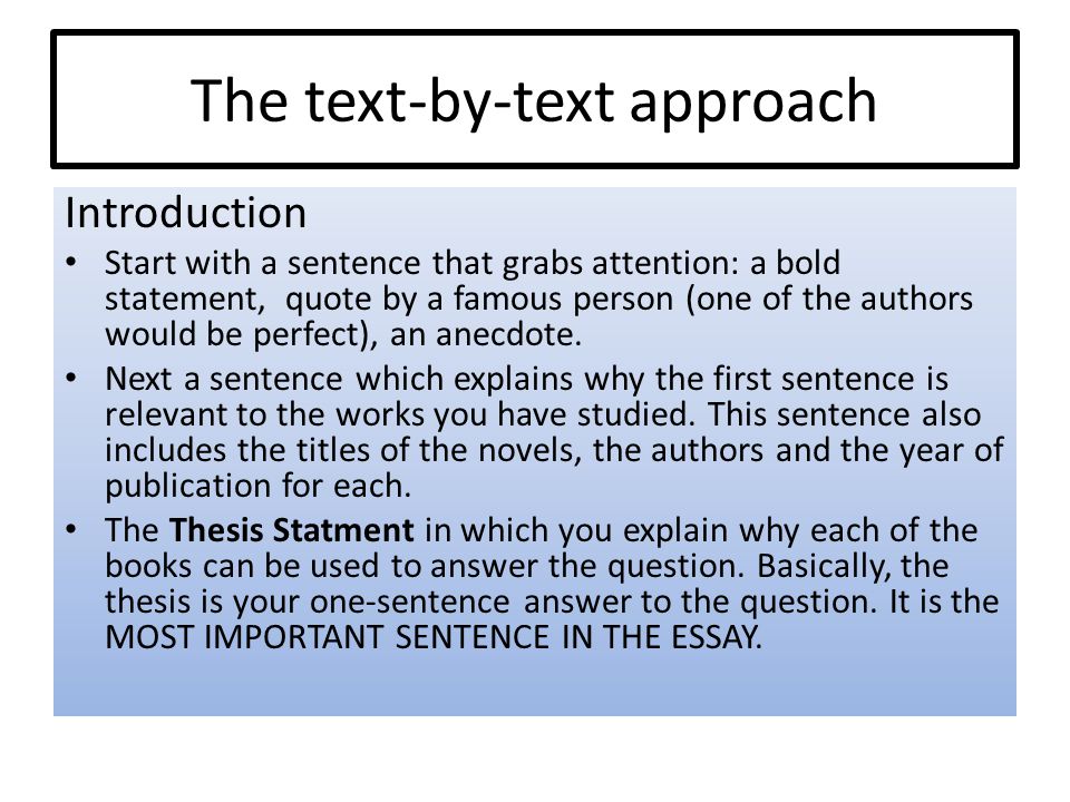 The text-by-text approach Introduction Start with a sentence that grabs attention: a bold statement, quote by a famous person (one of the authors would be perfect), an anecdote.