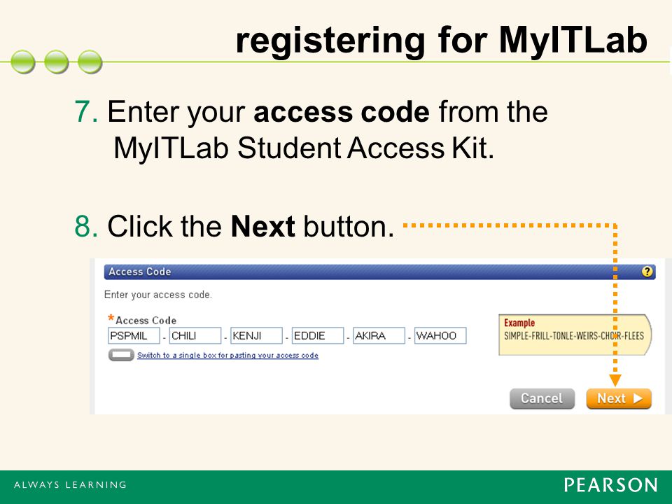registering for MyITLab 7. Enter your access code from the MyITLab Student Access Kit.