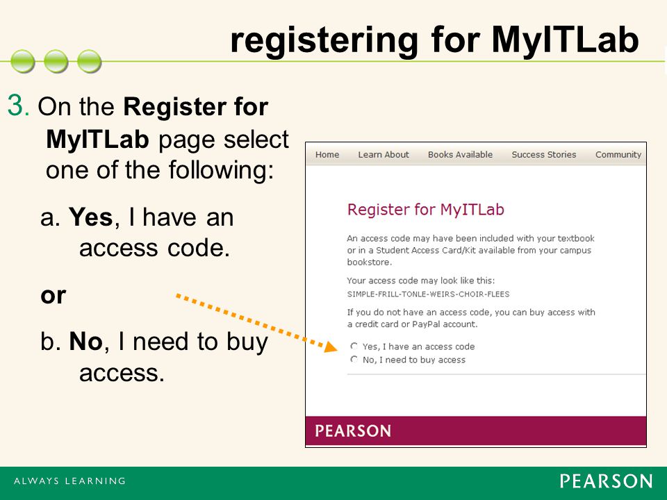 registering for MyITLab 3. On the Register for MyITLab page select one of the following: a.