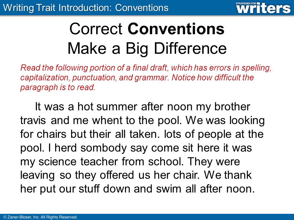 Correct Conventions Make a Big Difference Read the following portion of a final draft, which has errors in spelling, capitalization, punctuation, and grammar.