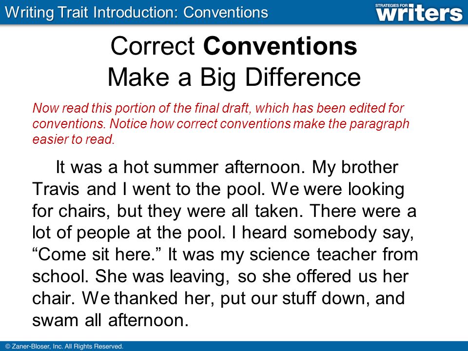 Correct Conventions Make a Big Difference Now read this portion of the final draft, which has been edited for conventions.