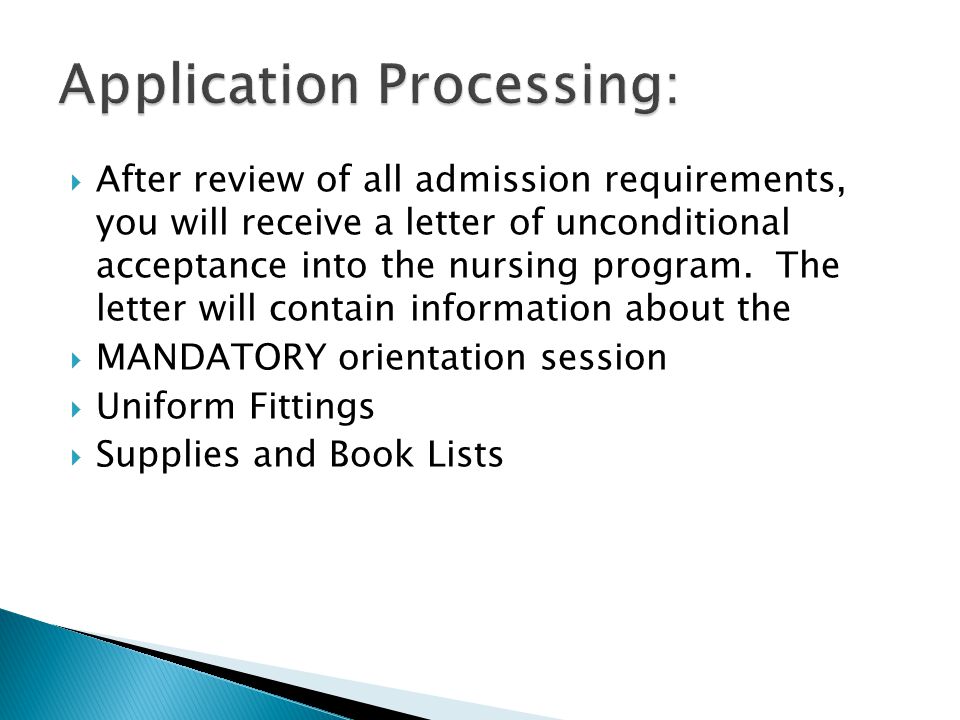  After review of all admission requirements, you will receive a letter of unconditional acceptance into the nursing program.