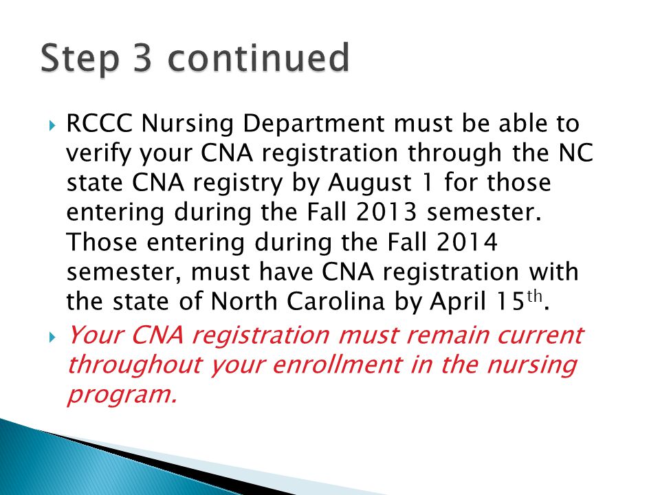  RCCC Nursing Department must be able to verify your CNA registration through the NC state CNA registry by August 1 for those entering during the Fall 2013 semester.