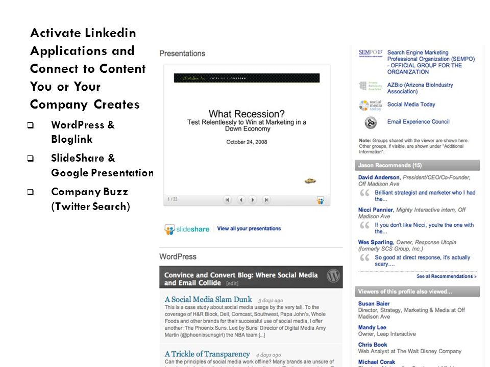 Activate Linkedin Applications and Connect to Content You or Your Company Creates  WordPress & Bloglink  SlideShare & Google Presentation  Company Buzz (Twitter Search)
