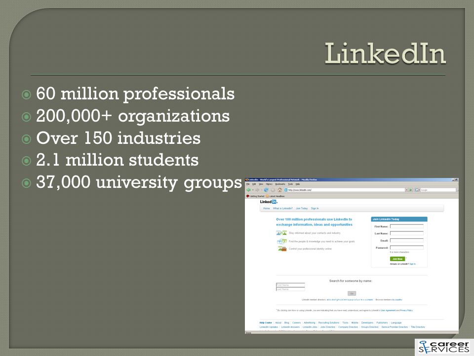  60 million professionals  200,000+ organizations  Over 150 industries  2.1 million students  37,000 university groups