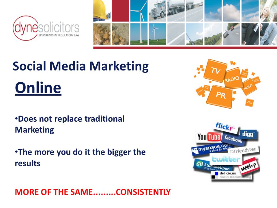 Social Media Marketing Ride the wave of business growth Online Marketing for Logistics Does not replace traditional Marketing The more you do it the bigger the results Business Development in the Information Age Online Marketing For Transport Online MORE OF THE SAME CONSISTENTLY