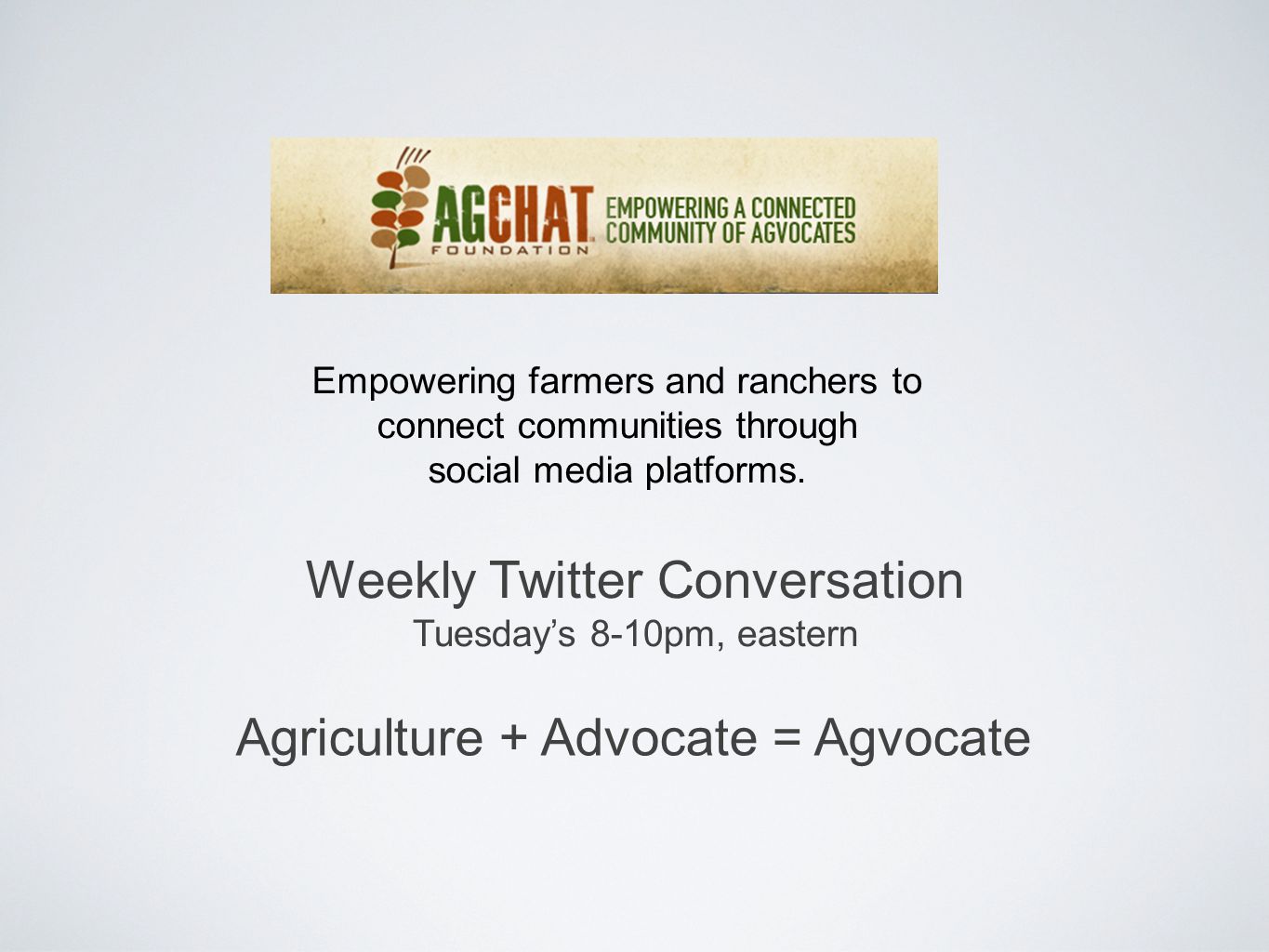 Agriculture + Advocate = Agvocate Empowering farmers and ranchers to connect communities through social media platforms.