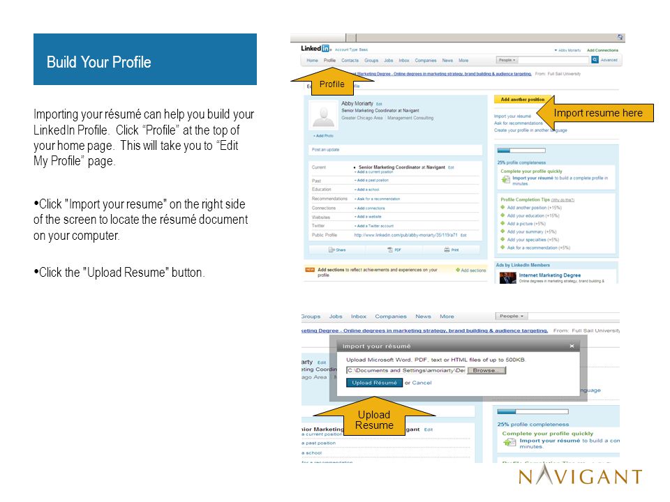 Build Your Profile Importing your résumé can help you build your LinkedIn Profile.