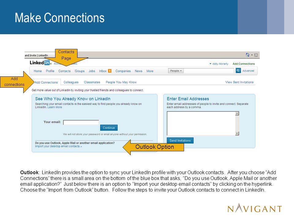 Make Connections Outlook: LinkedIn provides the option to sync your LinkedIn profile with your Outlook contacts.