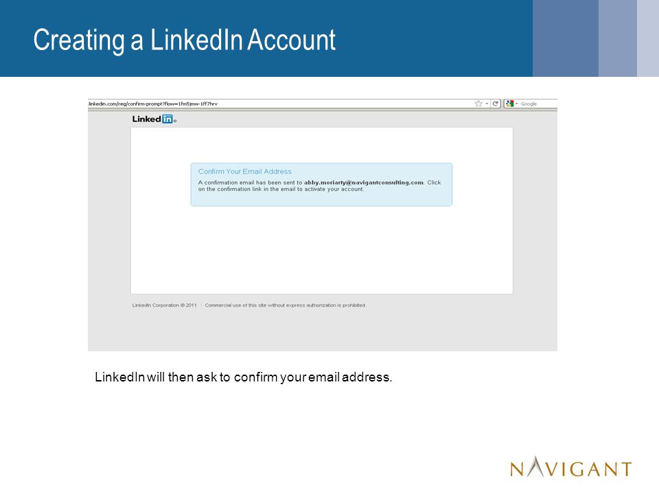 Creating a LinkedIn Account LinkedIn will then ask to confirm your  address.