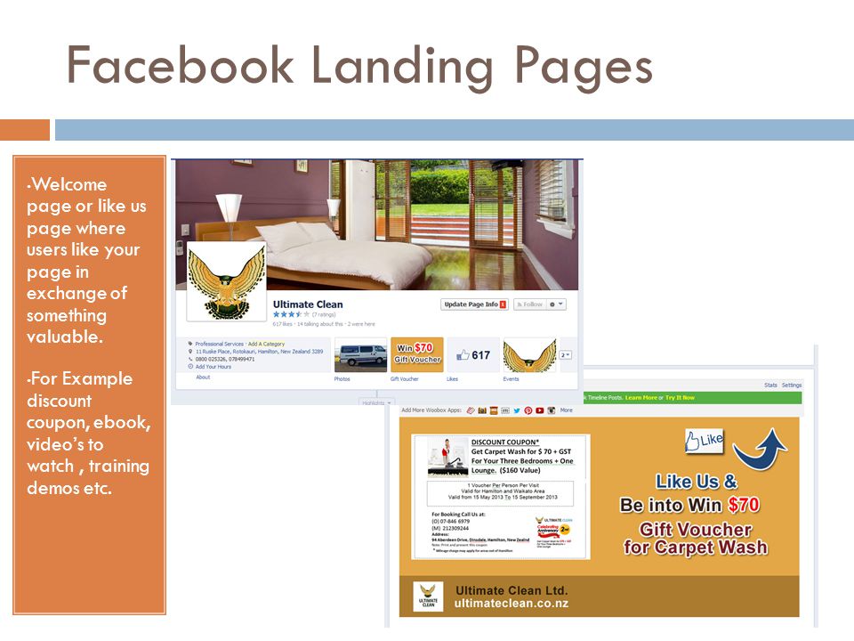 Facebook Landing Pages Welcome page or like us page where users like your page in exchange of something valuable.