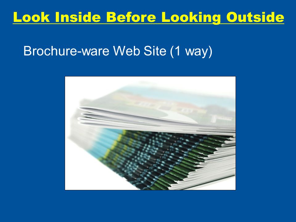 Look Inside Before Looking Outside Brochure-ware Web Site (1 way)