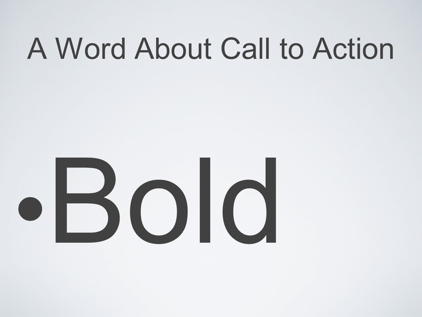 A Word About Call to Action Bold