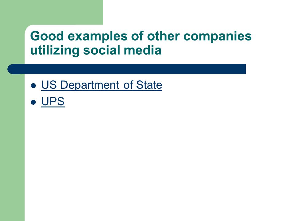 Good examples of other companies utilizing social media US Department of State UPS