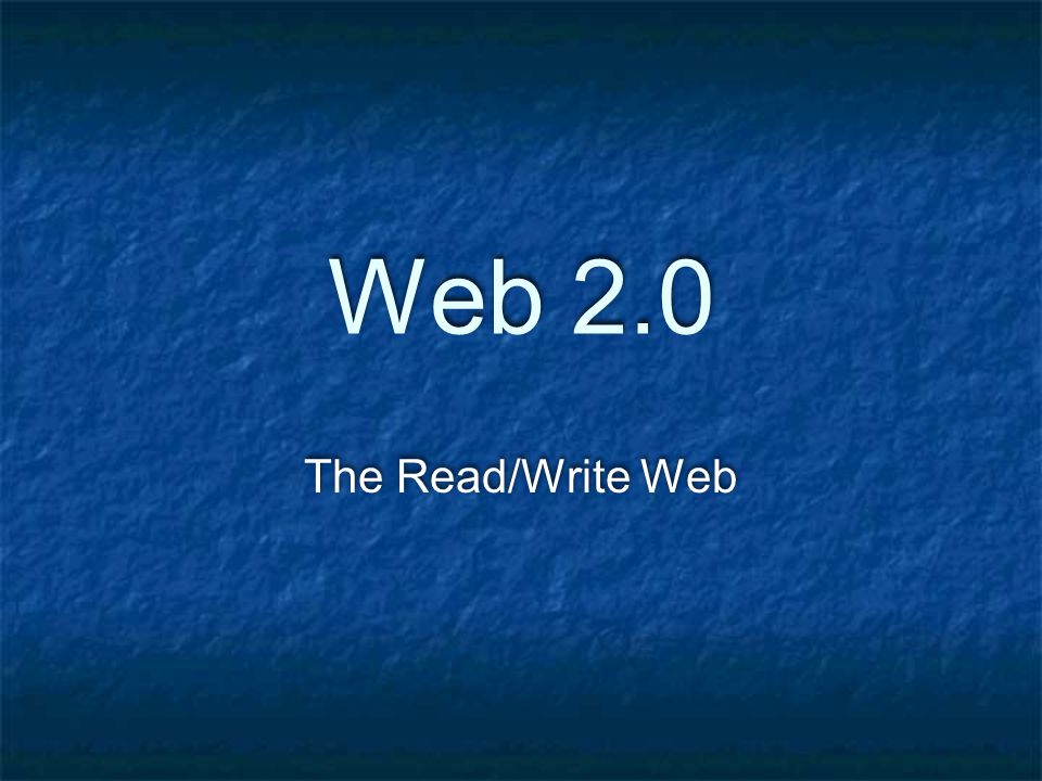 Web 2.0 The Read/Write Web