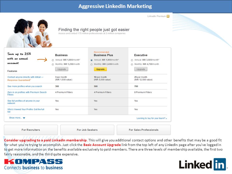 Aggressive LinkedIn Marketing Consider upgrading to a paid LinkedIn membership.