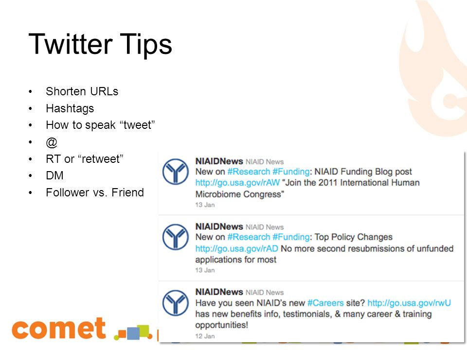 Twitter Tips Shorten URLs Hashtags How to speak RT or retweet DM Follower vs. Friend