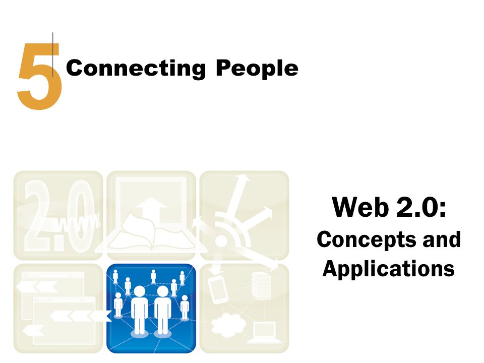 Web 2.0: Concepts and Applications 5 Connecting People
