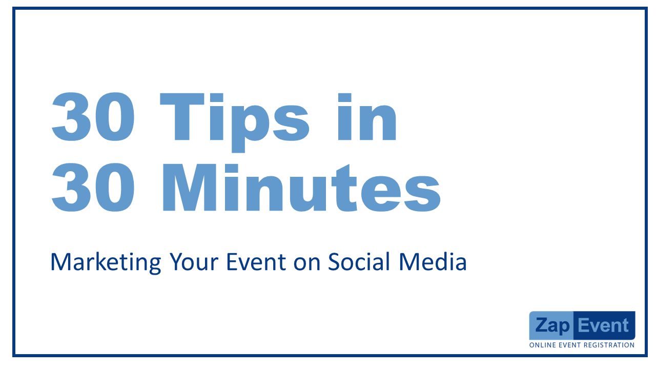 30 Tips in 30 Minutes Marketing Your Event on Social Media