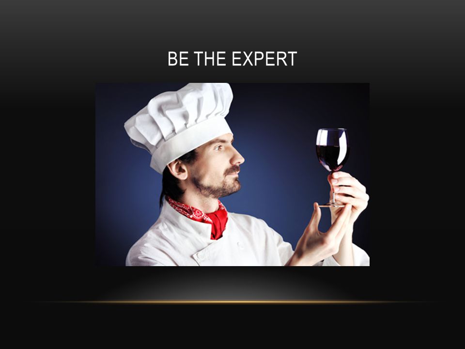 BE THE EXPERT