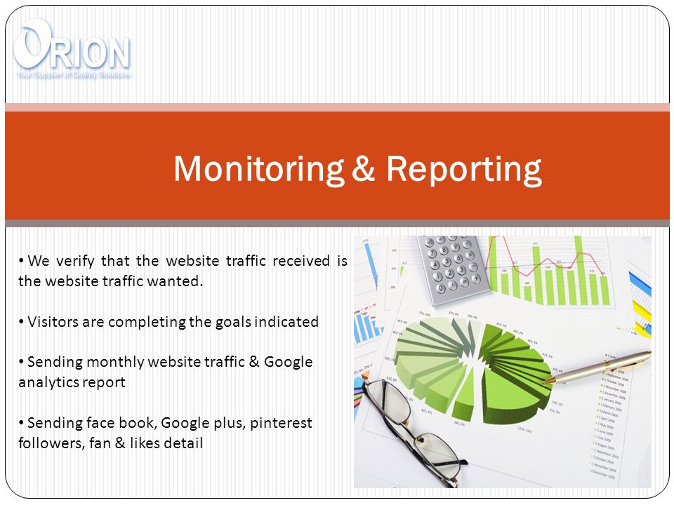 Monitoring & Reporting We verify that the website traffic received is the website traffic wanted.
