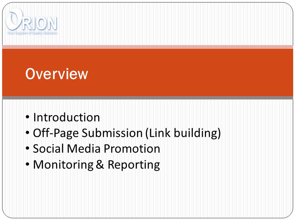 Overview Introduction Off-Page Submission (Link building) Social Media Promotion Monitoring & Reporting