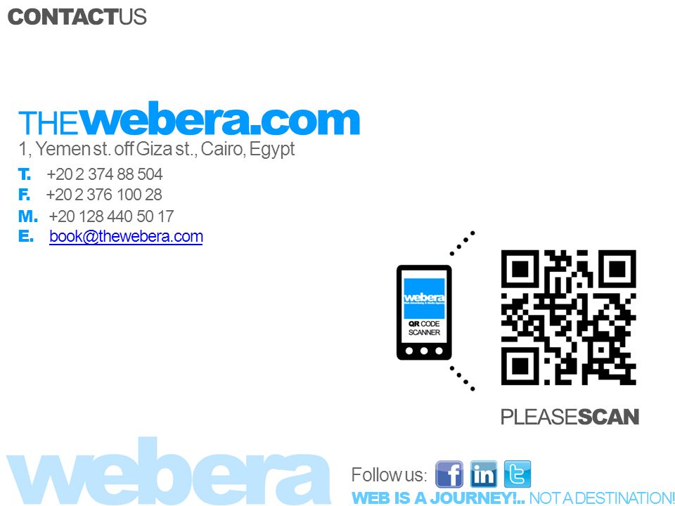 WEB IS A JOURNEY!.. NOT A DESTINATION!. CONTACT US Follow us : THE web era.com 1, Yemen st.