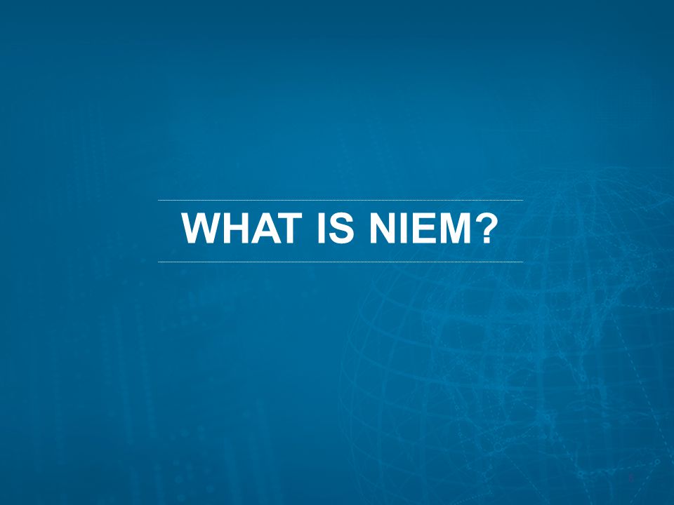 WHAT IS NIEM 6