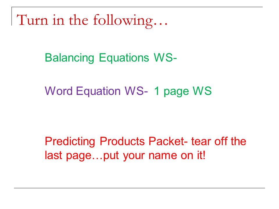 Turn In The Following Balancing Equations Ws Word Equation 1 Balancing Equations Ws Word Equation 1 Page Predicting Products Packet Tear Off The Last Put Your Name On It