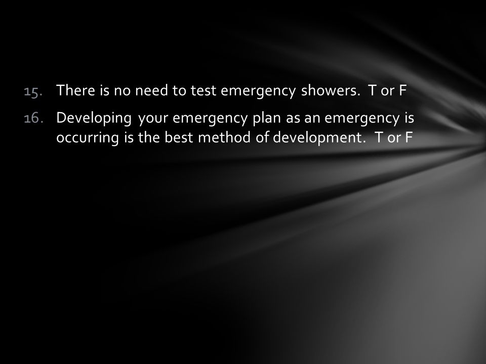 15.There is no need to test emergency showers.